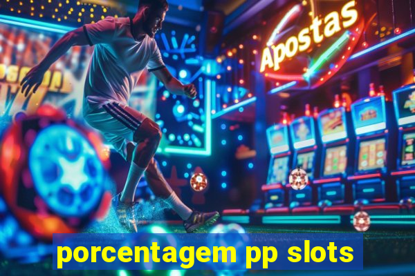 porcentagem pp slots